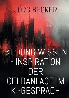 Bildung Wissen - Inspiration der Geldanlage im KI-Gespräch: SMART: Ziele sollen spezifisch, messbar, erreichbar, relevant und zeitgebunden sein - Jörg Becker - cover
