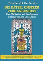 Die Rätsel unserer Vergangenheit: Eine Weltreise auf den Spuren unserer klugen Vorfahren