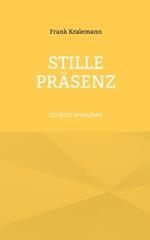 Stille Präsenz: Im Jetzt erwachen