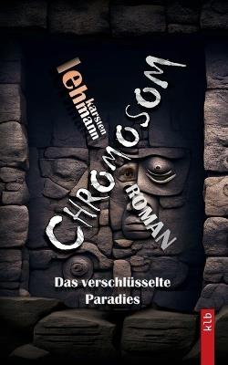 Chromosom: Das verschlüsselte Paradies - Karsten Lehmann - cover