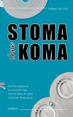 Stome ohne Koma: Ein Erfahrungsbericht mit nützlichen Tipps über das Leben mit einem künstlichen Darmausgang