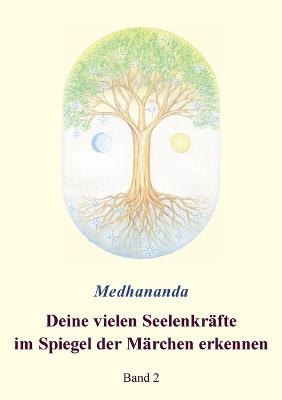 Deine vielen Seelenkräfte im Spiegel der Märchen erkennen: Band 2 - Medhananda - cover