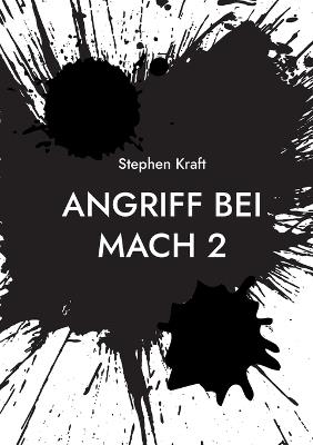 Angriff bei MACH 2: Spionage Thriller - Stephen Kraft - cover