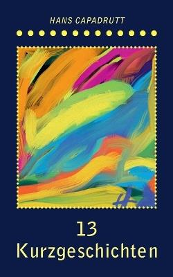 13 Kurzgeschichten - Hans Capadrutt - cover