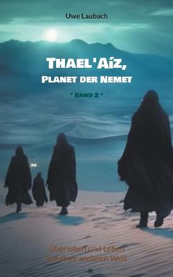 Thael'Aíz, Planet der Nemet * Band 2 *: Überleben und Leben auf einer anderen Welt - Uwe Laubach - cover