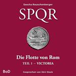 Victoria - SPQR - Die Flotte von Rom, Teil 1 (Ungekürzt)