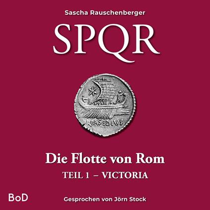 Victoria - SPQR - Die Flotte von Rom, Teil 1 (Ungekürzt)
