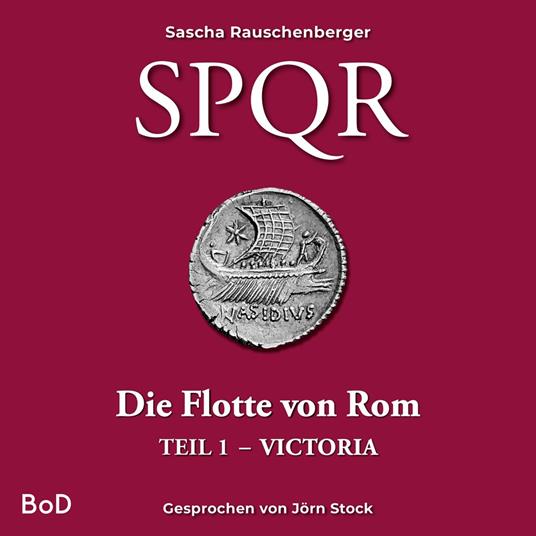 Victoria - SPQR - Die Flotte von Rom, Teil 1 (Ungekürzt)