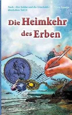 Die Heimkehr des Erben: Nach >Der Soldat und die Unschuld - Vera Ansén - cover