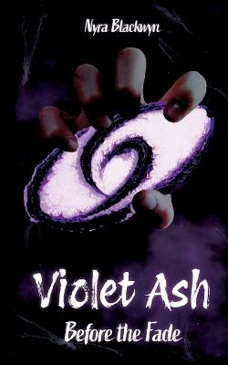 Violet Ash: Before the Fade - Nyra Blackwyn - cover