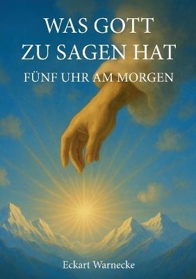 Was Gott zu sagen hat: Fünf Uhr am Morgen - Eckart Warnecke - cover