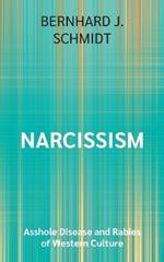 Narcissism: Asshole Disease and Rabies of Western Culture