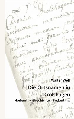 Die Ortsnamen von Drolshagen: Herkunft - Geschichte - Bedeutung - Walter Wolf - cover