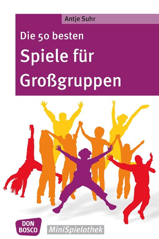 Die 50 besten Spiele für Großgruppen - eBook - Antje Suhr - ebook