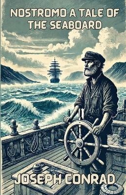 Nostromo A Tale Of The Seaboard(Illustrated) - Joseph Conrad - cover