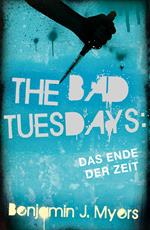 The Bad Tuesdays: Das Ende der Zeit