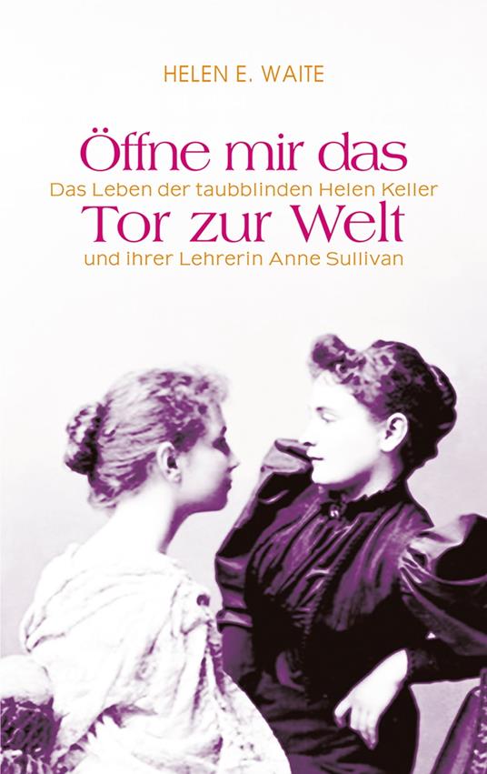 Öffne mir das Tor zur Welt - Helen E. Waite,Sabine Gabert - ebook