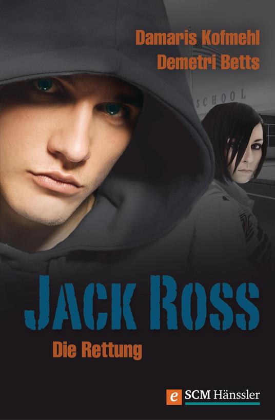 Jack Ross – Die Rettung - Demetri Betts,Damaris Kofmehl - ebook