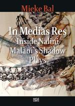 Nalini Malani: In Medias Res: Inside Nalini Malani's Shadow Plays