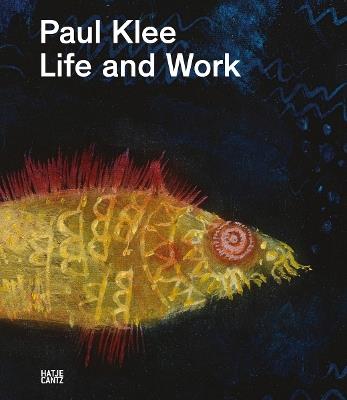 Paul Klee: Life and Work - Fabienne Eggelhöfer,Christine Hopfengart,Osama Okuda - cover