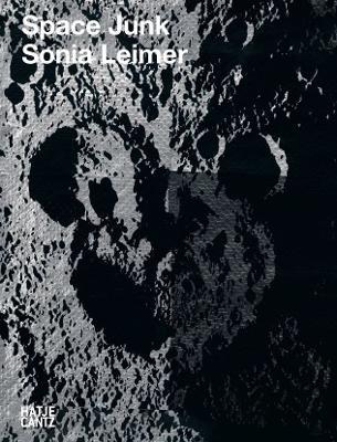 Sonia Leimer. Space Junk. Ediz. italiana e tedesca - Letizia Ragaglia,Sonia Leimer,Silvia Eiblmayr - copertina