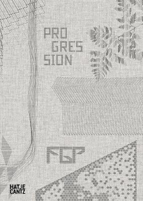 FGP Atelier: Progression - Francisco Gonzalez Pulido,Mark Lamster,Walker Thisted - cover