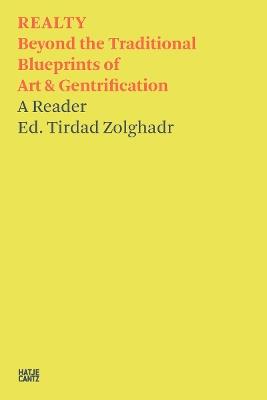 Tirdad Zolghadr: REALTY: Beyond the Traditional Blueprints of Art & Gentrification - cover