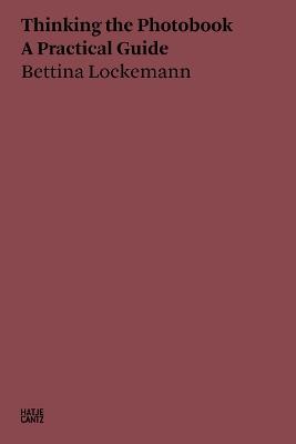 Bettina Lockemann: Thinking the Photobook: A Practical Guide - cover