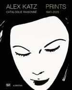 Alex Katz Catalogue Raisonne: Prints 1947-2022