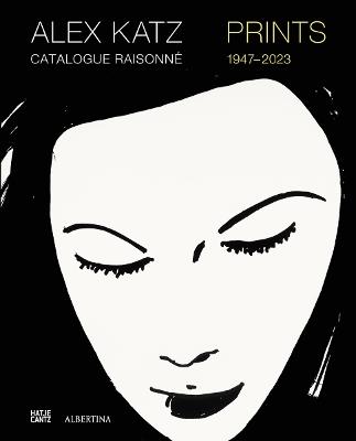 Alex Katz Catalogue Raisonne: Prints 1947-2022 - cover