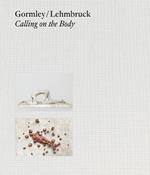 Gormley / Lehmbruck (Bilingual editon): Calling on the Body
