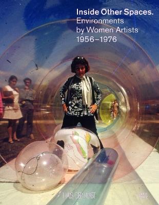 Inside Other Spaces: Environments by Women Artists 1956 -1976 - cover