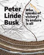 Peter Linde Busk: Who speaks of Victory? To endure is all