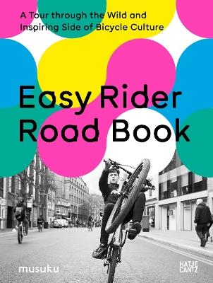 Easy Rider Road Book: A Tour through the Wild and Inspiring Side of Bicycle Culture - cover