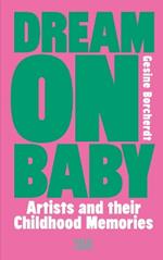 Dream On Baby: Artists and Their Childhood Memories