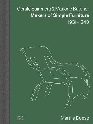 Gerald Summers & Marjorie Butcher: Makers of Simple Furniture, 1931–1940 - Martha Deese - cover