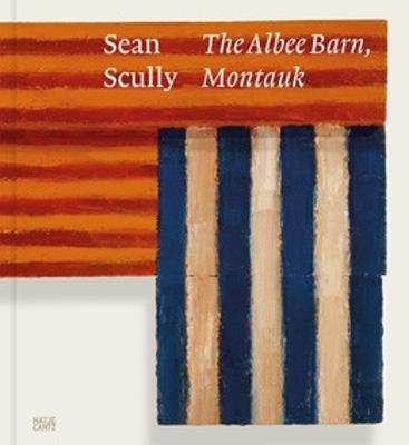 Sean Scully: The Albee Barn, Montauk - cover