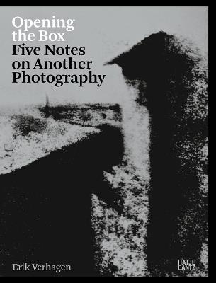 Opening the Box: Five Notes on Another Photography - Erik Verhagen - cover