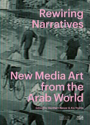 Rewiring Narratives: New Media Art from the Arab World - cover