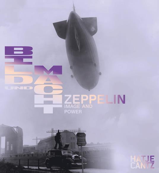 Zeppelin. Bild und Macht / Power and Image