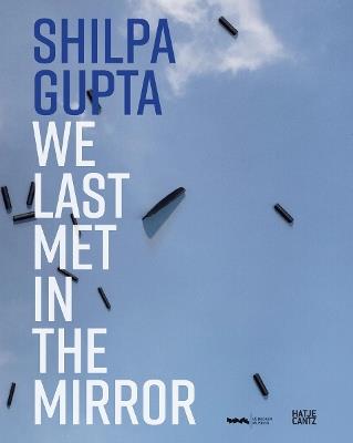 Shilpa Gupta. we last met in the mirror - cover