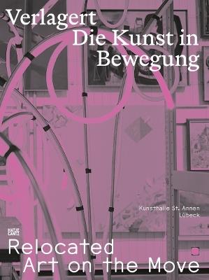 Relocated: Art on the Move: Verlagert. Die Kunst in Bewegung - cover