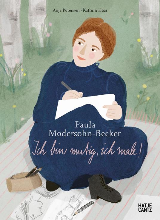 Paula Modersohn-Becker. Ich bin mutig, ich male! - Anja Putensen,Kathrin Haas - ebook