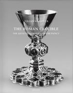 The Roman Crucible: The Artistic Patronage of the Papacy 1198 - 1304