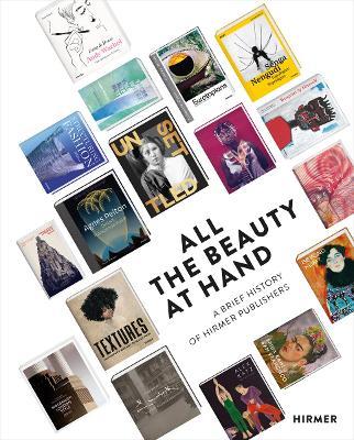All the Beauty at Hand: A Brief History of Hirmer Publishers - cover