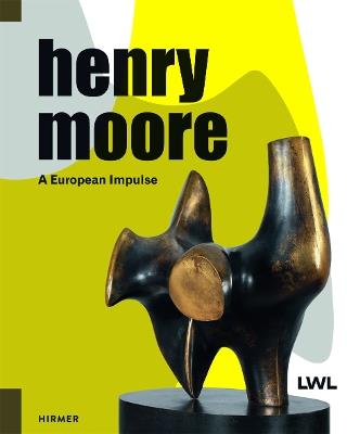 Henry Moore: A European Impulse - Hermann Arnhold,Tanja Pirsig-Marshall,Markus Müller - cover