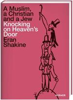 Eran Shakine: A Muslim, a Christian and a Jew Knocking on Heaven's Door