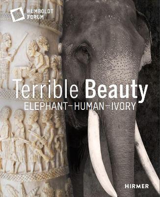 Terrible Beauty: Elephant - Human- Ivory - cover