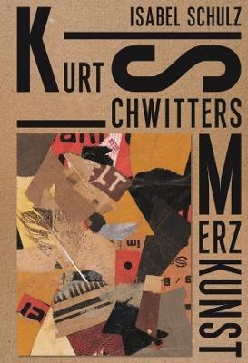 Kurt Schwitters: Merzkunst - Isabel Schulz - cover