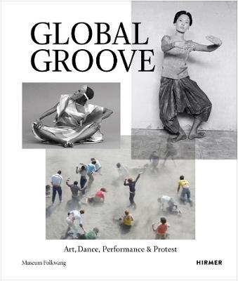 Global Groove: Art, Dance, Performance, and Protest - Museum Folkwang, Essen - cover